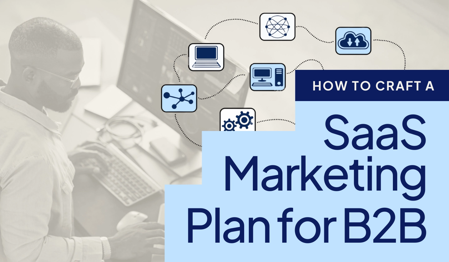 How to Craft a Successful SaaS Marketing Plan for B2B