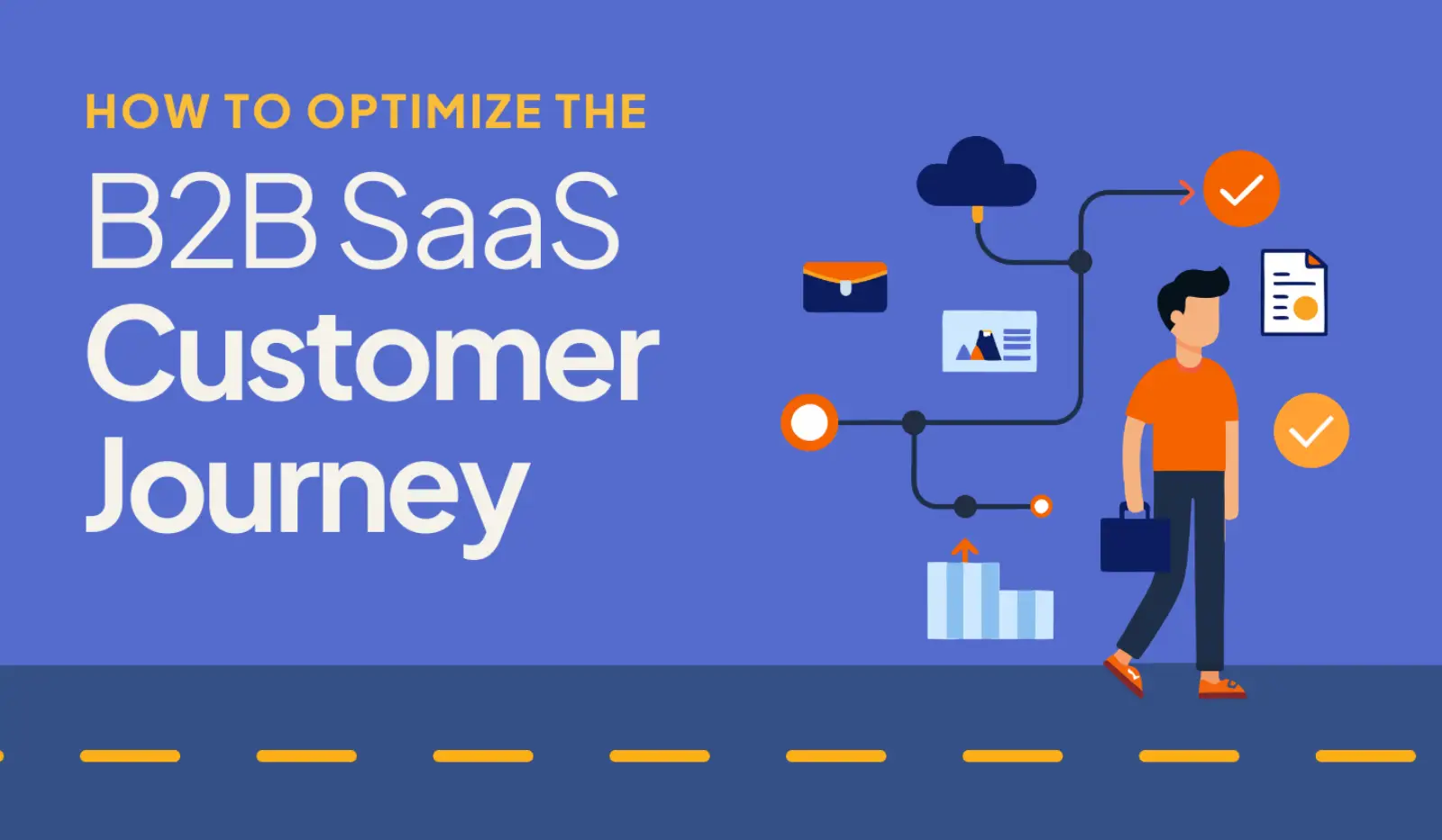 B2B SaaS Customer Journey: Stages, Mapping, Metrics, and Optimization Strategy