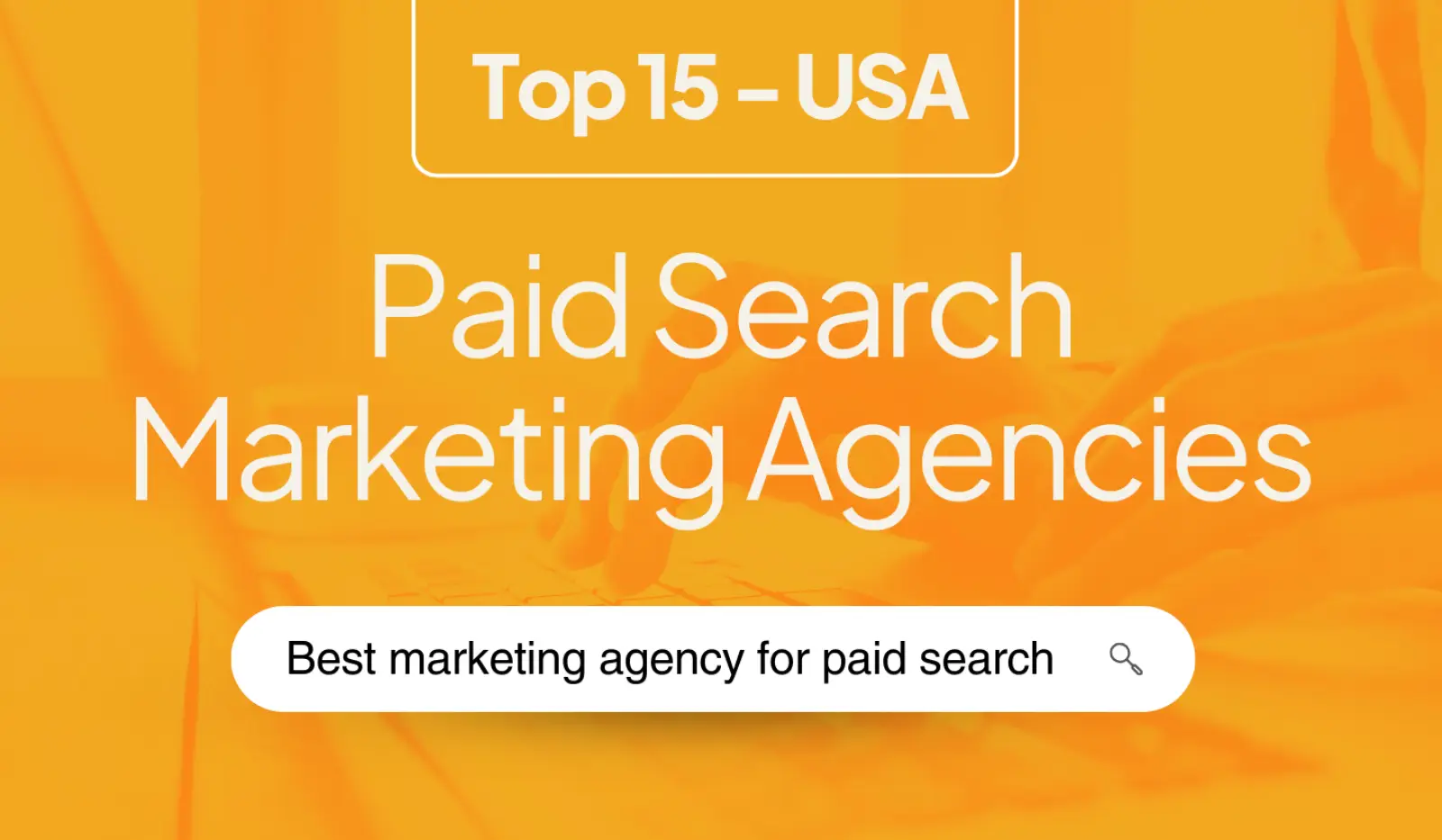 Paid Search Marketing Agencies In The US