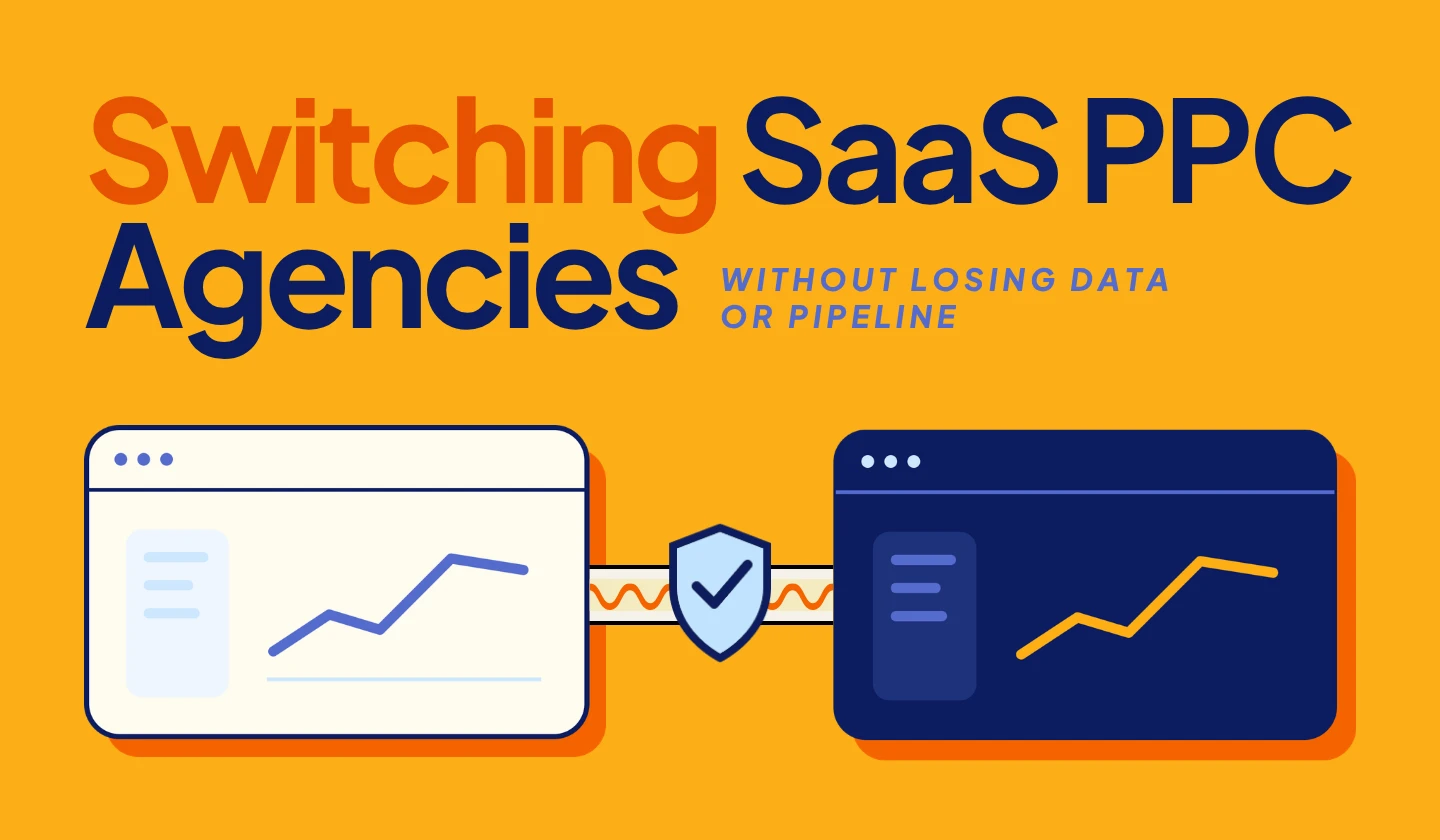 Switching SaaS PPC agencies without losing campaign data or qualified pipeline
